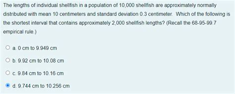 The lengths of individual shellfish in a population of 10000 - Jan 13, 2020 · January 13, 2020. Let’s enjoy some unequivocal, inarguable good news: a paper published today in PNAS, Hilborn et al. 2020, shows that on average, scientifically-assessed fish populations around the world are healthy or improving. And, for fish populations that are not doing well, there is a clear roadmap to sustainability. 